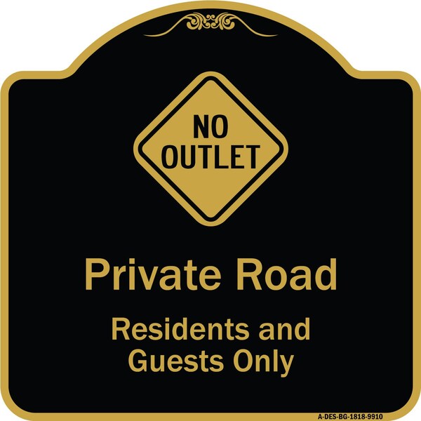 Signmission Designer Series-Private Road Residents And Guests Only With No Outlet Symbol, 18" H, BG-1818-9910 A-DES-BG-1818-9910 - main